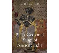 Black Gods and Kings of Ancient India (Black Kings)