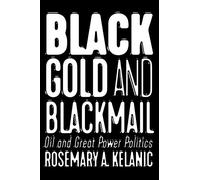 Black Gold and Blackmail: Oil and Great Power Politics