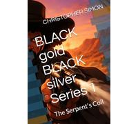 BLACK gold BLACK silver Series 1: The Serpent's Coil (TheQuantumStore PRESENTS)