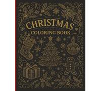 Black & Gold Christmas Magic: A Stylish Holiday Coloring Book: Festive Designs Featuring Santa, Snowflakes, Reindeer & More