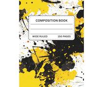 Black & Gold Paint Splash Composition Notebook: for Students, Writers, or Creatives | 150 Wide Ruled Pages | Black, White & Yellow Abstract Paint Cover (TRST Composition Books)