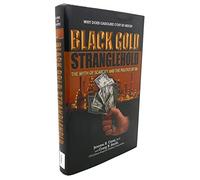 Black Gold Stranglehold: The Myth of Scarcity and the Politics of Oil
