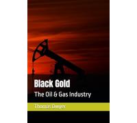 Black Gold: The Oil & Gas Industry