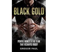 Black Gold: The story of how the All Blacks became rugby's most valuable asset