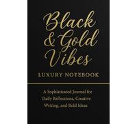 Black & Gold Vibes - Luxury Notebook: An Elegant Space for Personal Growth, Bold Planning, and Timeless Creativity