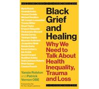 Black Grief and Healing : Why We Need to Talk About Health Inequality, Trauma and Loss