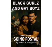 BLACK GURLZ AND GAY BOYZ: PART 4 GOING POSTAL