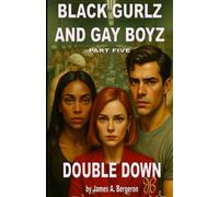 BLACK GURLZ AND GAY BOYZ: PART 5 DOUBLE DOWN
