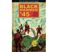 Black Hammer '45: From the World of Black Hammer