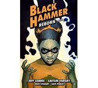 Black Hammer Volume 7: Reborn Part Three
