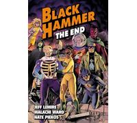 Black Hammer Volume 8: The End