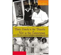 Black Hands in the Biscuits Not in the Classrooms: Unveiling Hope in a Struggle for Brown's Promise: 286 (Counterpoints)