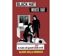 Black Hat/White Hat: A tale of good IS evil.