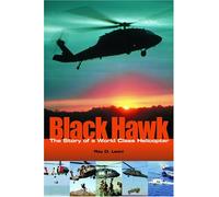Black Hawk: The Story of a World Class Helicopter (Library of Flight)