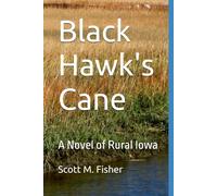 Black Hawk's Cane: A Novel of Rural Iowa