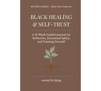 Black Healing & Self-Trust: A Guided Journal for Reflection, Restoration, and Inner Safety