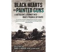 Black Hearts and Painted Guns: A Battalion’s Journey into Iraq’s Triangle of Death