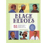 Black Heroes: A Black History Book for Kids: 51 Inspiring People from Ancient Africa to Modern-Day U.S.A. (History's Greatest Heroes)