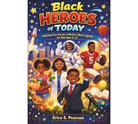 Black Heroes of Today: Inspiring True Stories of Modern Black Legends for Kids Ages 8-12