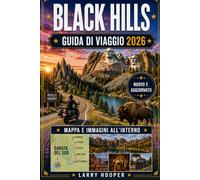 BLACK HILLS GUIDA DI VIAGGIO 2026: Monte Rushmore, Parco statale di Custer, Memoriale di Cavallo Pazzo, Deadwood, Spearfish Canyon, Percorsi ... Cibo locale, Shopping, Hotel e itinerari