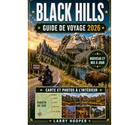 BLACK HILLS GUIDE DE VOYAGE 2026: Mont Rushmore, parc d'État de Custer, mémorial de Crazy Horse, Deadwood, canyon de Spearfish, routes panoramiques, ... locale, shopping, hôtels et itinéraires