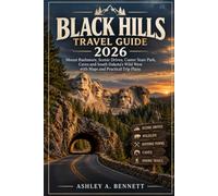 Black Hills Travel Guide 2026: Mount Rushmore, Scenic Drives, Custer State Park, Caves and South Dakota’s Wild West with Maps and Practical Trip Plans