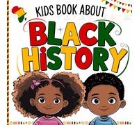 Black History Book For Kids: A Fun and Educational Guide to Celebrating Diversity, Cultural Heritage, and Inspiring Stories for Young Readers