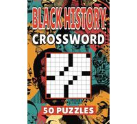 Black History Crossword: 50 African American Puzzles For Kids, Adults and Seniors Easy Mind-Stimulating Fun and Engaging Challenges for Mental Relaxation and Vocabulary