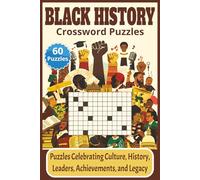 Black History Crossword Puzzle Book: 60 Puzzles That Celebrate African American Culture, History, Leaders, Achievements and Legacy | A Fun and ... | Perfect for Adults, Teens and Seniors