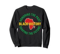 Black History Design Honoring the Past Shaping the Future Sweatshirt