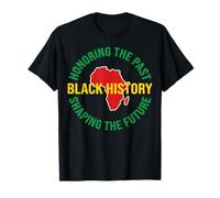Black History Design Honoring The Past Shaping The Future T-Shirt