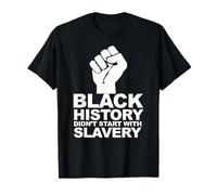 Black History Didn't Start with Slavery T-Shirt