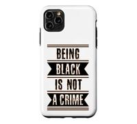 Black History Gift Being Black is Not a Crime End Racism Case for iPhone 11 Pro Max