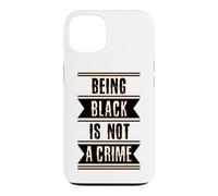 Black History Gift Being Black is Not a Crime End Racism Case for iPhone 13