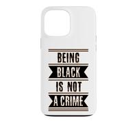 Black History Gift Being Black is Not a Crime End Racism Case for iPhone 13 Pro Max