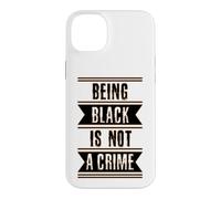 Black History Gift Being Black is Not a Crime End Racism Case for iPhone 14 Plus