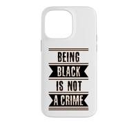 Black History Gift Being Black is Not a Crime End Racism Case for iPhone 14 Pro Max