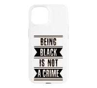 Black History Gift Being Black is Not a Crime End Racism Case for iPhone 15