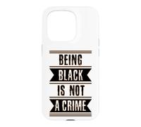 Black History Gift Being Black is Not a Crime End Racism Case for iPhone 15 Pro