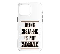 Black History Gift Being Black is Not a Crime End Racism Case for iPhone 16 Pro Max