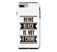 Black History Gift Being Black is Not a Crime End Racism Case for iPhone 7 Plus/8 Plus