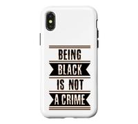 Black History Gift Being Black is Not a Crime End Racism Case for iPhone X/XS