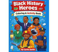 Black History Heros: Activities and Coloring Book