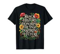Black History Honoring The Past Inspiring Future T-Shirt