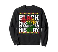 Black History is American History African American 67 Gifts Sweatshirt