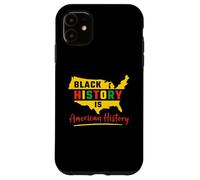 Black History Is American History African American Heritage Case for iPhone 11