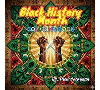 Black History Month Coloring Book: Inspiring Leaders, Powerful Moments & Cultural Heritage Illustrated for Kids, Teens & Classrooms