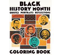 Black History Month Coloring Book: Quotes, Portraits & Reflections: Motivational Pages for All Ages, Featuring Black Leaders and African American Heroes