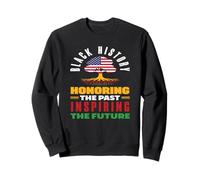 Black History Month Honoring The Past Sweatshirt
