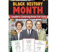 Black History Month Leaders Coloring Book for Kids: Educational Black History Activities with 50 Black and African American Leaders coloring pages